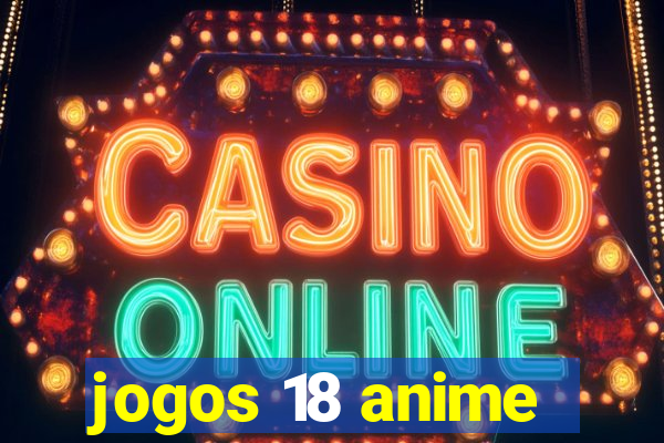 jogos 18 anime